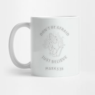 Don't Be Afraid Just Believe Mug